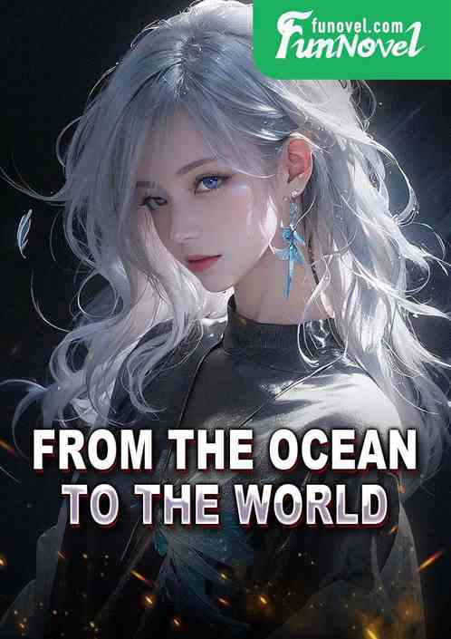 From the ocean to the world