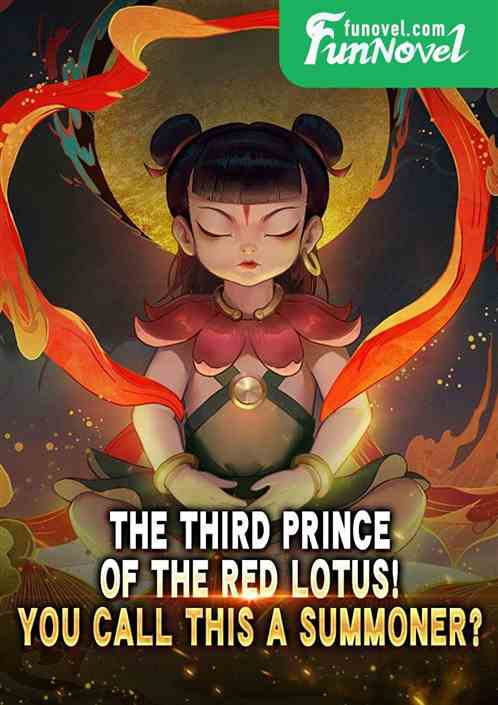 The Third Prince of the Red Lotus! You call this a summoner?